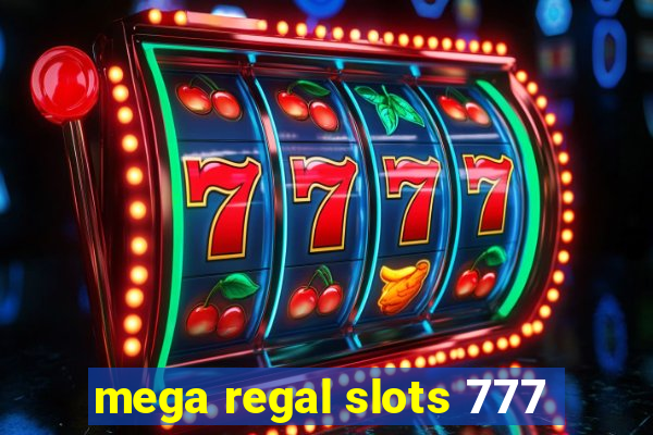 mega regal slots 777