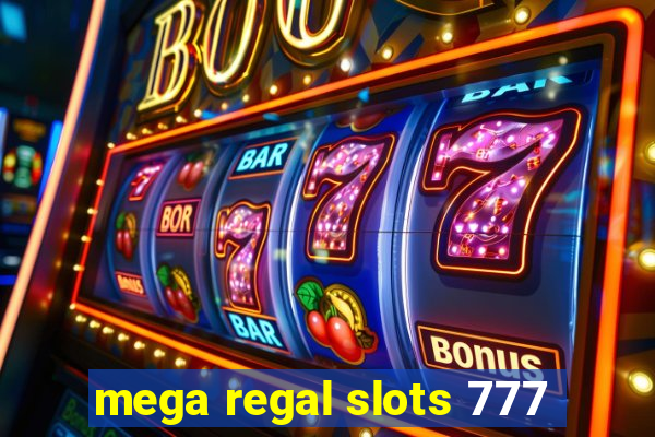 mega regal slots 777