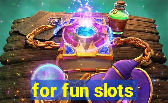 for fun slots