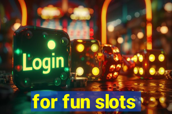 for fun slots