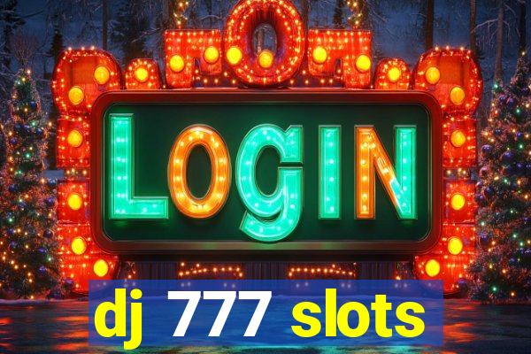 dj 777 slots