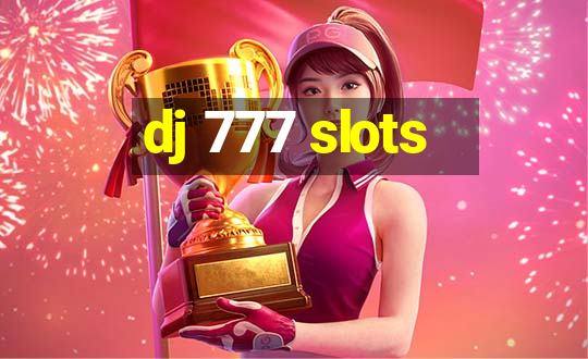 dj 777 slots