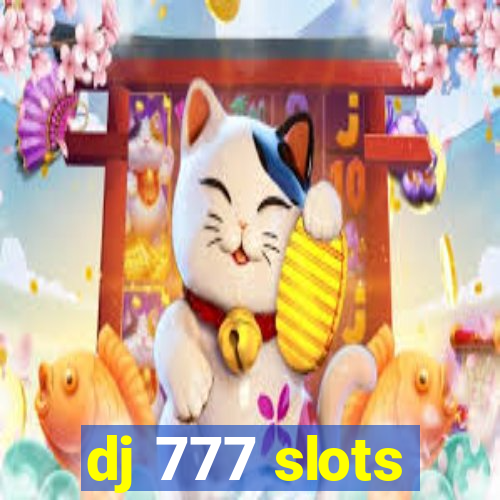 dj 777 slots