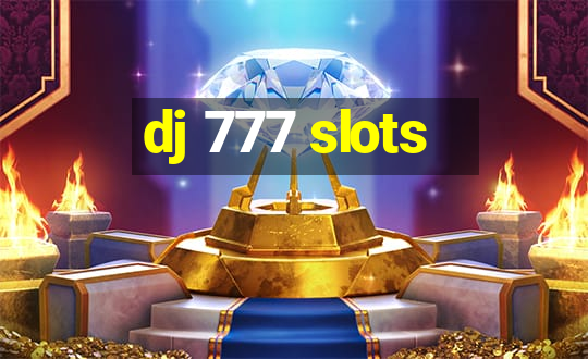 dj 777 slots