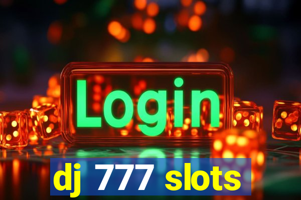 dj 777 slots