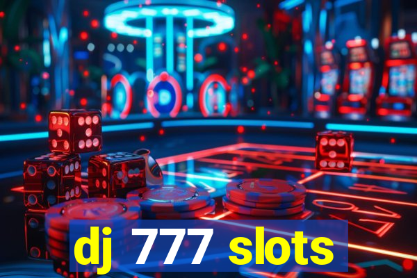 dj 777 slots