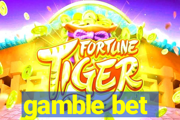 gamble bet