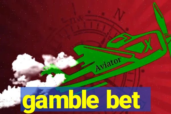 gamble bet