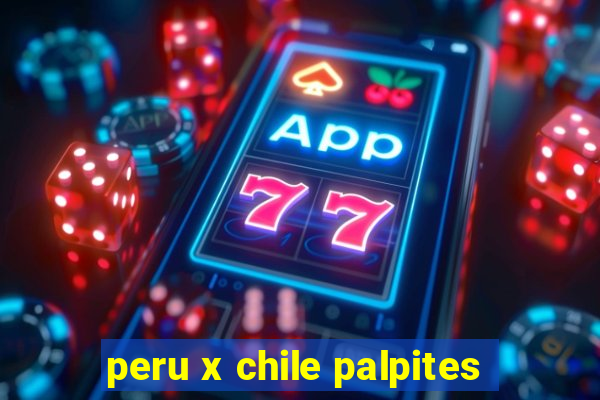 peru x chile palpites