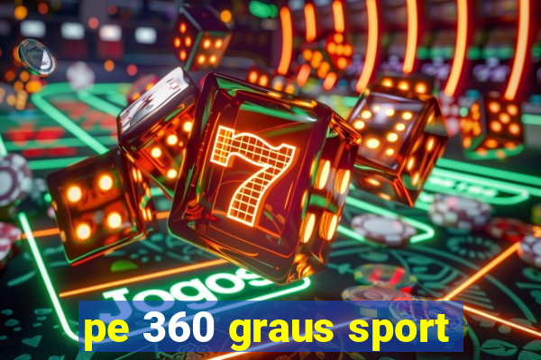 pe 360 graus sport