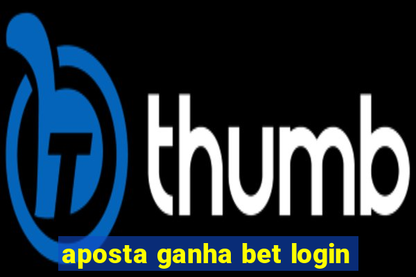 aposta ganha bet login