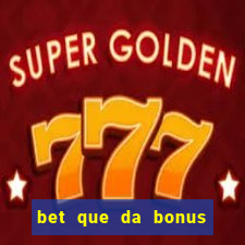 bet que da bonus no cadastro sem deposito