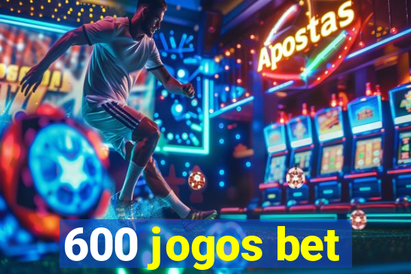 600 jogos bet