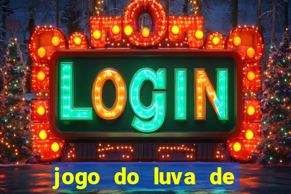 jogo do luva de pedreiro de ganhar dinheiro