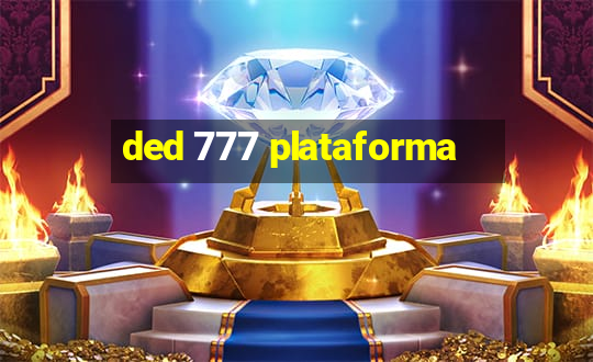 ded 777 plataforma