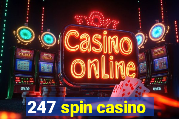 247 spin casino