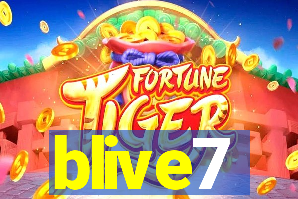 blive7