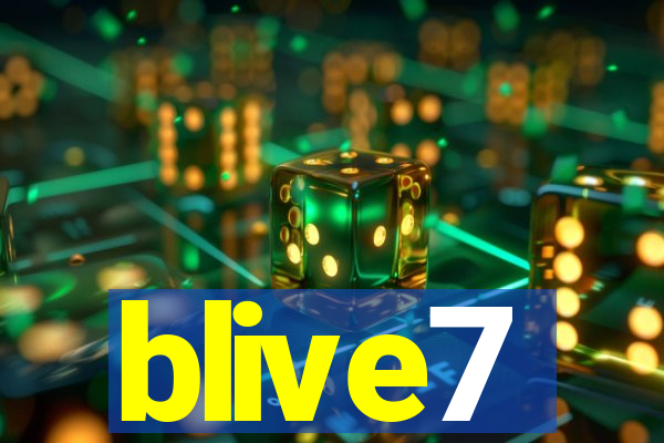 blive7