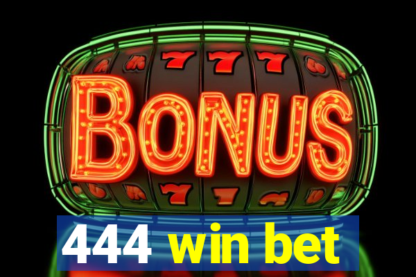 444 win bet