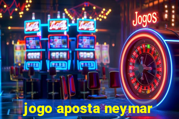 jogo aposta neymar