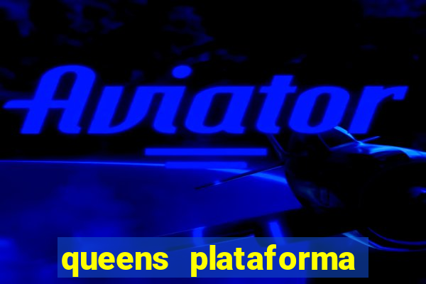 queens plataforma de jogos