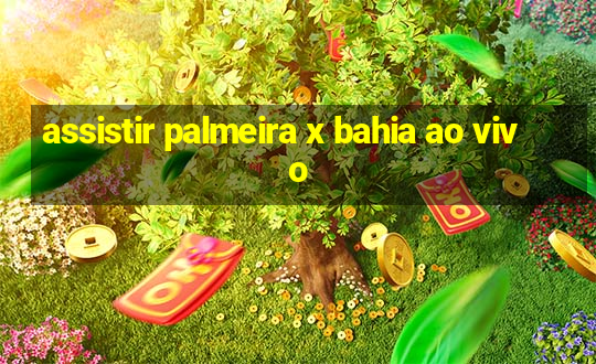 assistir palmeira x bahia ao vivo