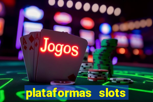 plataformas slots com b?nus de cadastro