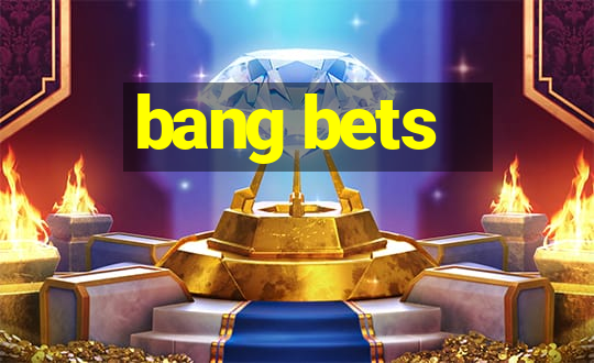 bang bets