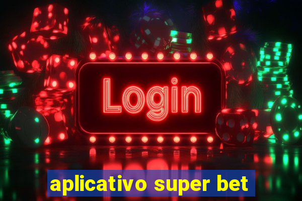 aplicativo super bet