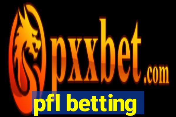 pfl betting