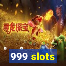 999 slots