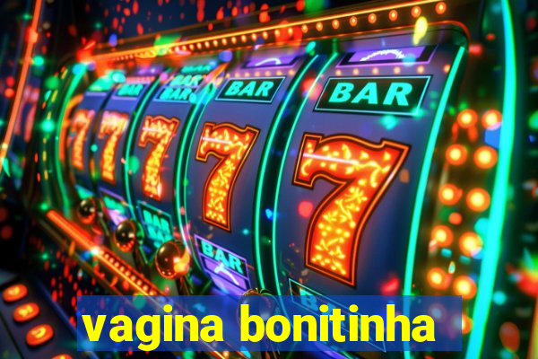 vagina bonitinha