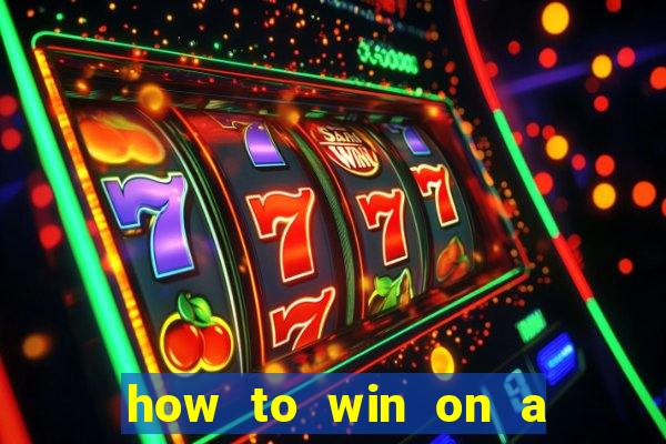 how to win on a slot machine