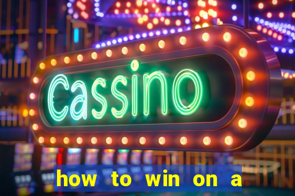 how to win on a slot machine