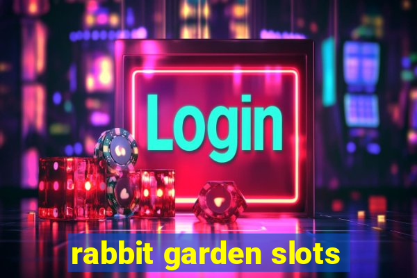 rabbit garden slots