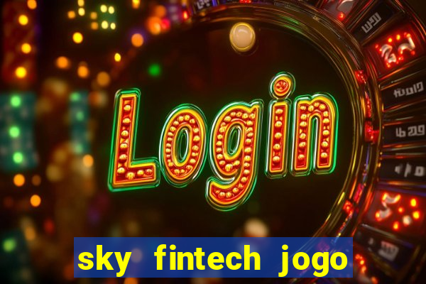 sky fintech jogo do tigre