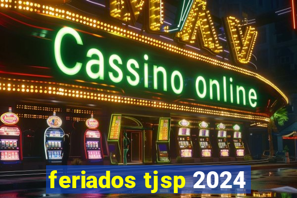 feriados tjsp 2024