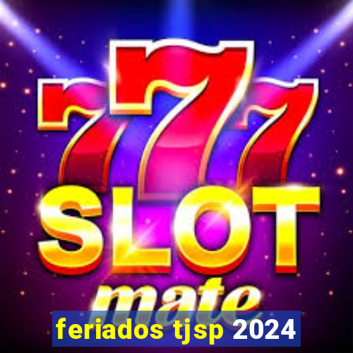 feriados tjsp 2024