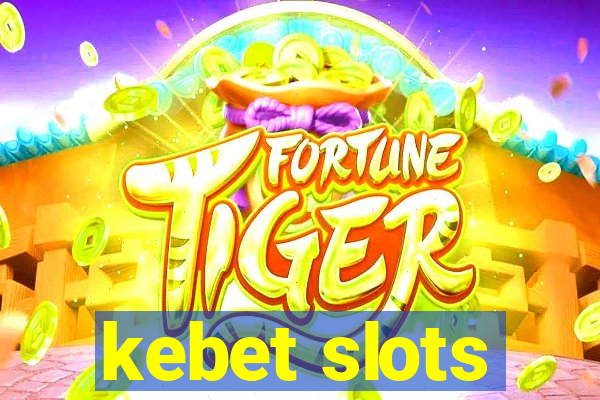 kebet slots