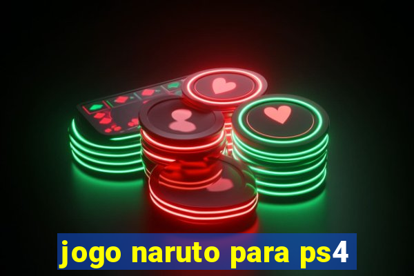 jogo naruto para ps4