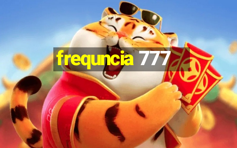 frequncia 777