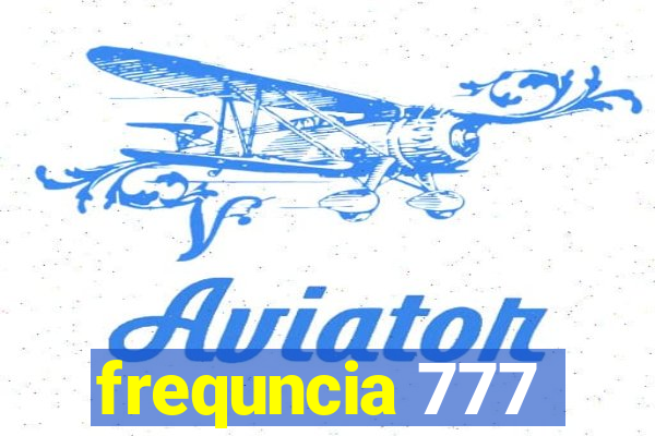 frequncia 777