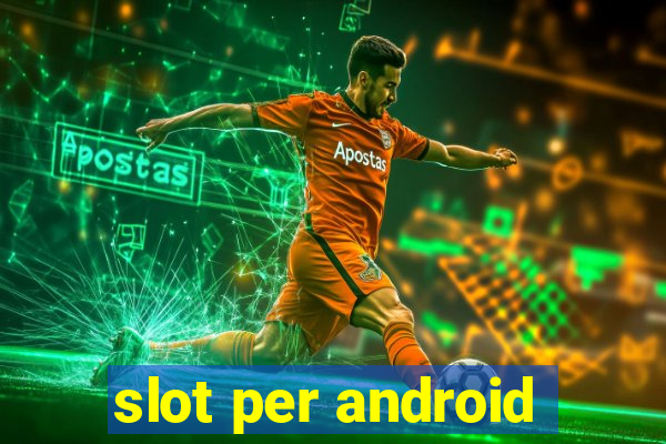 slot per android