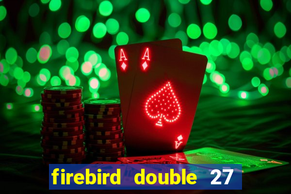 firebird double 27 slot free play