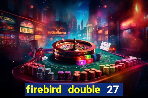 firebird double 27 slot free play