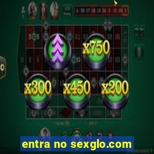 entra no sexglo.com