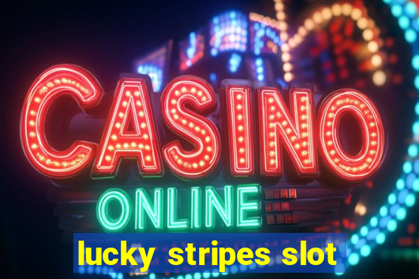 lucky stripes slot