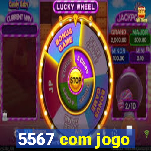 5567 com jogo