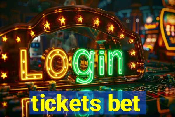 tickets bet