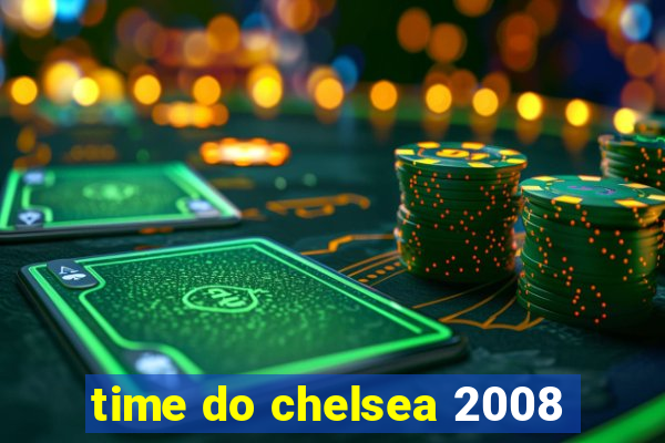 time do chelsea 2008